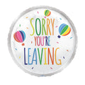 An 18-inch round balloon with a white background, 3 x colourful hot air balloons and multi-colour text saying 'SORRY YOU'RE LEAVING'