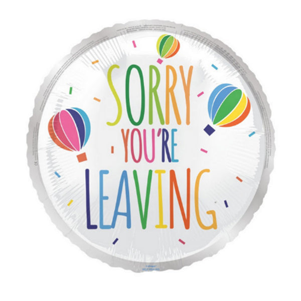 An 18-inch round balloon with a white background, 3 x colourful hot air balloons and multi-colour text saying 'SORRY YOU'RE LEAVING'